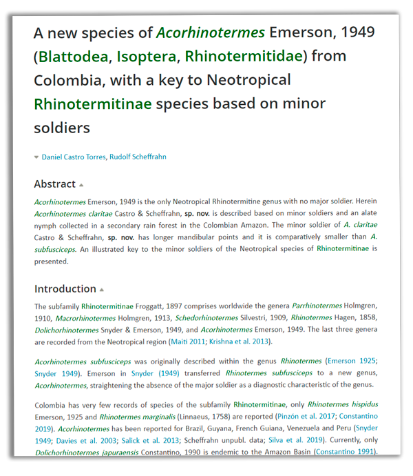 <div> <p><b>A new species of Acorhinotermes Emerson, 1949 (Blattodea, Isoptera, Rhinotermitidae) from Colombia, with a key to Neotropical Rhinotermitinae species based on minor soldiers.</b></p><br> <p>Describe una nueva especie de termita y genera una nueva clave para la determinación taxonómica de las especies de uno de sus géneros.</p><br> </div>